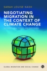 Negotiating Migration in the Context of Climate Change : International Policy and Discourse - Book