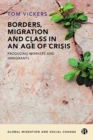 Borders, Migration and Class in an Age of Crisis : Producing Workers and Immigrants - Book