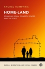 Home-Land: Romanian Roma, Domestic Spaces and the State - Book