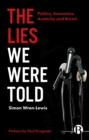 The Lies We Were Told : Politics, Economics, Austerity and Brexit - Book