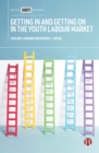 Getting In and Getting On in the Youth Labour Market : Governing Young People’s Employability in Regional Context - eBook
