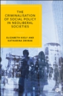 The Criminalisation of Social Policy in Neoliberal Societies : Crime in Late Neoliberal Austerity - eBook