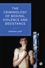 The Criminology of Boxing, Violence and Desistance - eBook