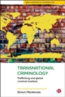 Transnational Criminology : Trafficking and Global Criminal Markets - Book