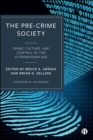 The Pre-Crime Society : Crime, Culture and Control in the Ultramodern Age - eBook