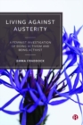 Living Against Austerity : A Feminist Investigation of Doing Activism and Being Activist - Book
