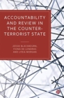 Accountability and Review in the Counter-Terrorist State - Book