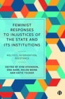 Feminist Responses to Injustices of the State and its Institutions : Politics, Intervention, Resistance - Book