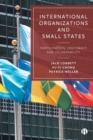 International Organizations and Small States : Participation, Legitimacy and Vulnerability - Book