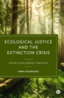 Ecological Justice and the Extinction Crisis : Giving Living Beings their Due - Book