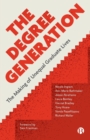 The Degree Generation : The Making of Unequal Graduate Lives - Book