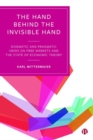 The Hand Behind the Invisible Hand : Dogmatic and Pragmatic Views on Free Markets and the State of Economic Theory - Book