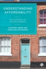 Understanding Affordability : The Economics of Housing Markets - Book