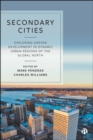 Secondary Cities : Exploring Uneven Development in Dynamic Urban Regions of the Global North - eBook