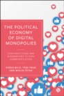 The Political Economy of Digital Monopolies : Contradictions and Alternatives to Data Commodification - eBook