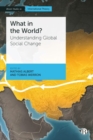What in the World? : Understanding Global Social Change - Book