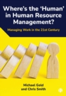 Where's the ‘Human’ in Human Resource Management? : Managing Work in the 21st Century - Book