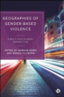Geographies of Gender-Based Violence : A Multi-Disciplinary Perspective - Book
