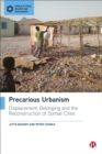 Precarious Urbanism : Displacement, Belonging and the Reconstruction of Somali Cities - eBook