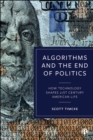 Algorithms and the End of Politics : How Technology Shapes 21st-Century American Life - eBook