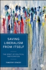 Saving Liberalism from Itself : The Spirit of Political Participation - eBook