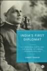 India's First Diplomat : V.S. Srinivasa Sastri and the Making of Liberal Internationalism - eBook