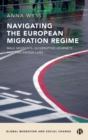 Navigating the European Migration Regime : Male Migrants, Interrupted Journeys and Precarious Lives - Book