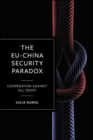 The EU-China Security Paradox : Cooperation Against All Odds? - Book