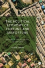 The Political Economy of Fortune and Misfortune : Prospects for Prosperity in Our Times - Book