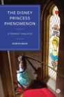 The Disney Princess Phenomenon : A Feminist Analysis - Book