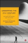 Unmapping the 21st Century : Between Networks and the State - Book