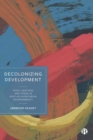 Decolonizing Development : Food, Heritage and Trade in Post-Authoritarian Environments - eBook