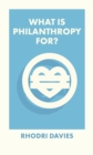 What Is Philanthropy For? - Book