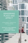 Gendering Place and Affect : Attachment, Disruption and Belonging - Book
