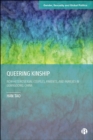 Queering Kinship : Non-heterosexual Couples, Parents, and Families in Guangdong, China - eBook