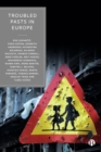 Troubled Pasts in Europe : Strategies and Recommendations for Overcoming Challenging Historic Legacies - eBook