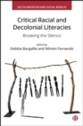 Critical Racial and Decolonial Literacies : Breaking the Silence - Book