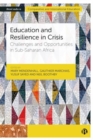 Education and Resilience in Crisis : Challenges and Opportunities in Sub-Saharan Africa - Book