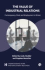 The Value of Industrial Relations : Contemporary Work and Employment in Britain - eBook