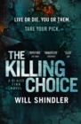 The Killing Choice : Sunday Times Crime Book of the Month  Riveting - eBook