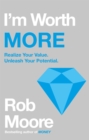 I'm Worth More : Realize Your Value. Unleash Your Potential - Book