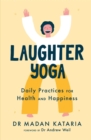 Laughter Yoga : Daily Laughter Practices for Health and Happiness - Book