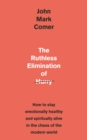 The Ruthless Elimination of Hurry : How to stay emotionally healthy and spiritually alive in the chaos of the modern world - eBook