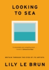Looking to Sea : Britain Through the Eyes of its Artists - eBook