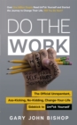 Do the Work : The Official Unrepentant, Ass-Kicking, No-Kidding, Change-Your-Life Sidekick to Unf*ck Yourself - Book