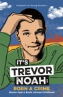 It's Trevor Noah: Born a Crime : (YA edition) - Book
