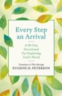 Every Step an Arrival : A 90-Day Devotional for Exploring God's Word - Book