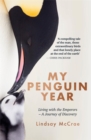 My Penguin Year : Living with the Emperors - A Journey of Discovery - Book