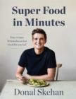 Donal's Super Food in Minutes : Easy Recipes. 30 Minutes or Less. Good for you too! - Book