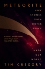 Meteorite : How Stones From Outer Space Made Our World - Book
